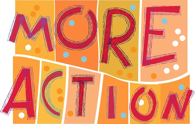 More action Handwritten lettering Hand drawn motivational phrase for greeting cards
