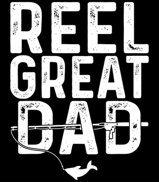 reel great dad t shirt design