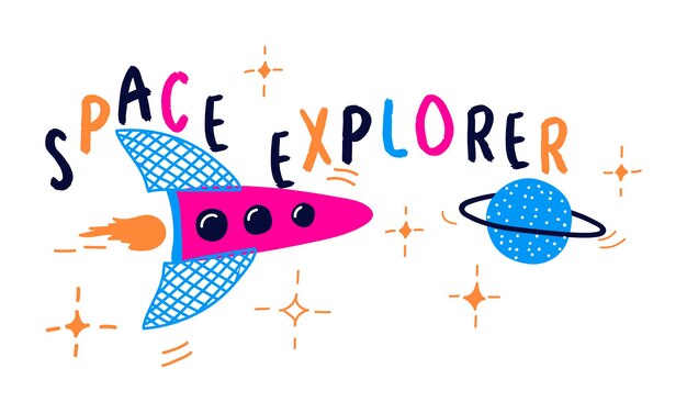 Space Explorer. Vector card with the rockets, planet and stars.   Childish poster with text