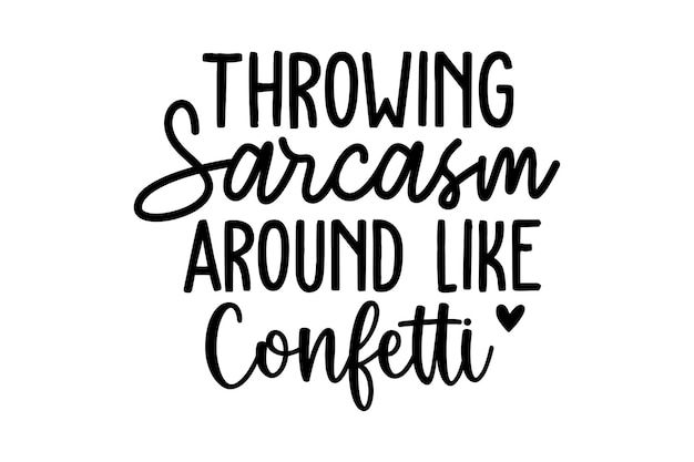 Throwing Sarcasm Around Like Confetti