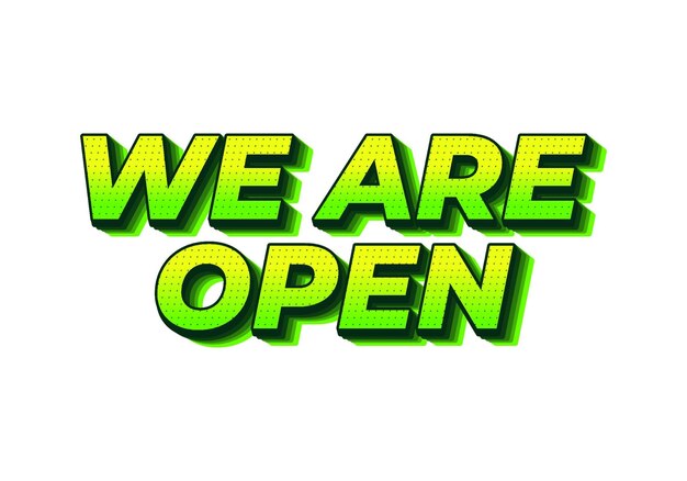 We are open Text effect in 3D look effect with eye catching colors