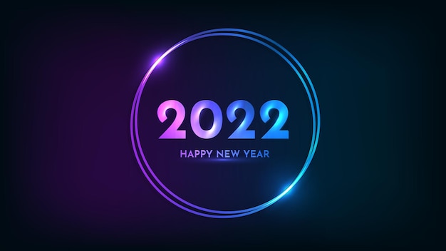 2022 szczęśliwego nowego roku neonowe tło. Neonowa podwójna okrągła ramka z błyszczącymi efektami na świąteczną kartkę z życzeniami, ulotki lub plakaty. Ilustracja wektorowa