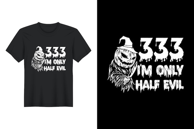 Plik wektorowy 333 projekt koszulki na halloween jestem tylko w połowie zły
