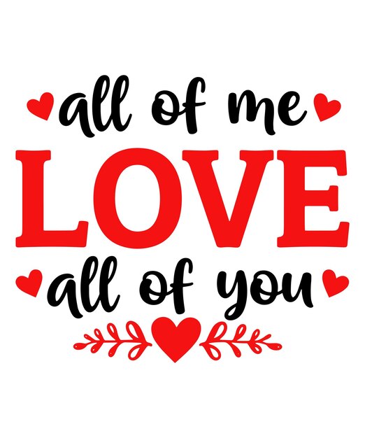 All of Me Love All of You Dzień Walentynek Projekt graficzny
