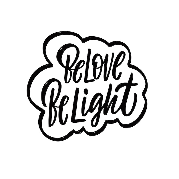 Be Love Be Light Ręcznie Rysowane Czarny Kolor Motywacyjny Napis Fraza