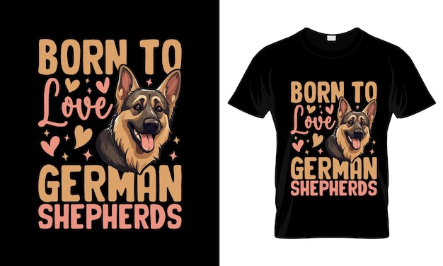 Plik wektorowy born to love german shepherds kolorowy graficzny t-shirt german shepherd t-shirt design