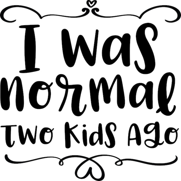 Byłem Normalny Dwa Dzieciaki Temu.