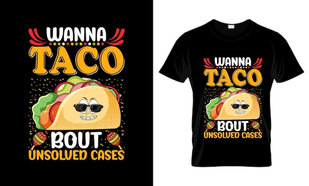 Plik wektorowy chcę taco bout nierozwiązane sprawy kolorowy graficzny t-shirt tacos t-shirt design