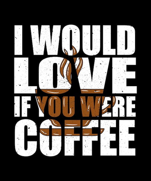 Chciałbym, Gdybyś Był Projektantem Koszulki Z Typografią Kawy