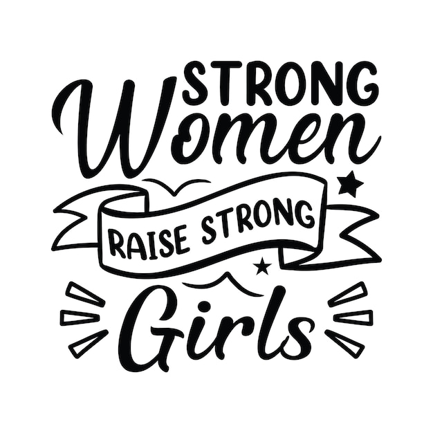 Plik wektorowy czarno-biały plakat, który mówi, że silne kobiety wychowują silne dziewczyny.