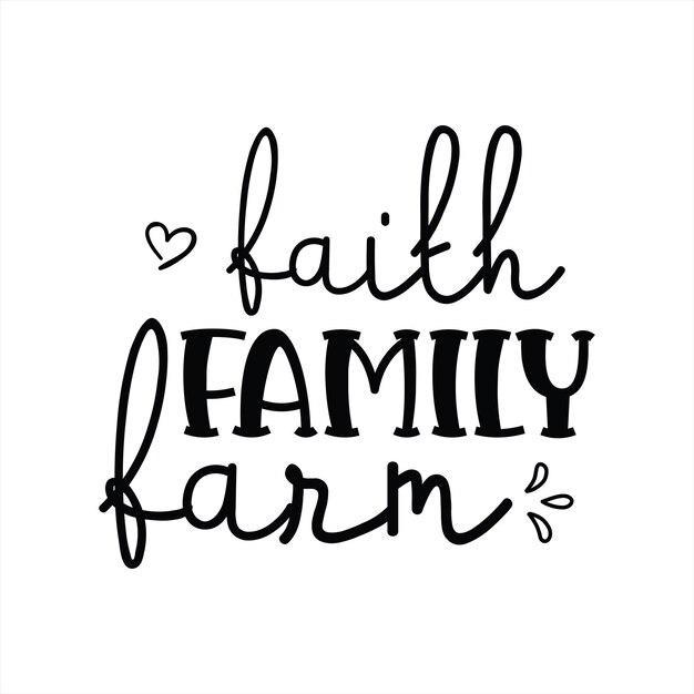 Czarno-biały plakat z napisem „faith family farm”