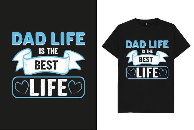 Dad Life Is The Best Life Projekt Koszulki Na Dzień Ojca