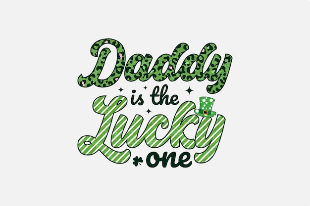 Plik wektorowy daddy is the lucky one st. patrick's day typografia projekt koszulki sublimacyjnej