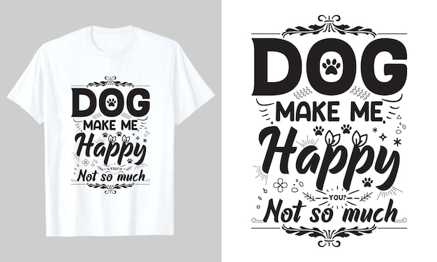 Dog Make Me Happy You Nie Tak Bardzo, Dog Svg Tshirt Design