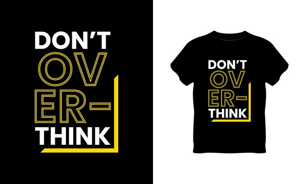 Don T Over Think Typografia T Shirt Design