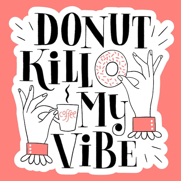 Donut Kill My Vibe śmieszne Pączki Ręcznie Napis Cytat