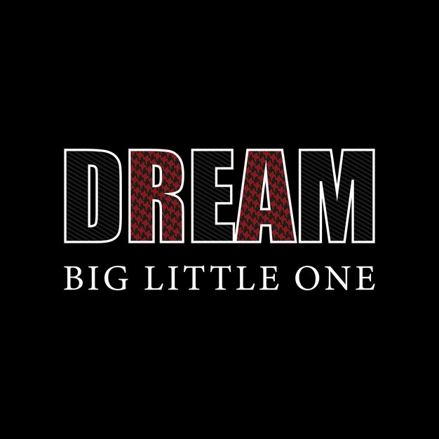 Dream Big Little One Typografia T Shirt Wektor Wzór