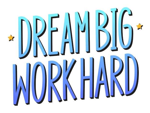 Dream Big Work Hard Kolorowa Fraza Z Efektem 3d