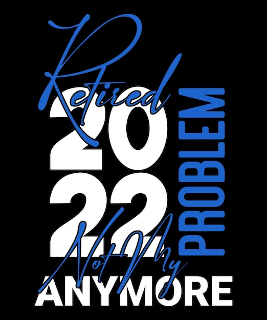 Plik wektorowy emerytowany 2022 to już nie mój problem typografia napis na emeryturę tshirt