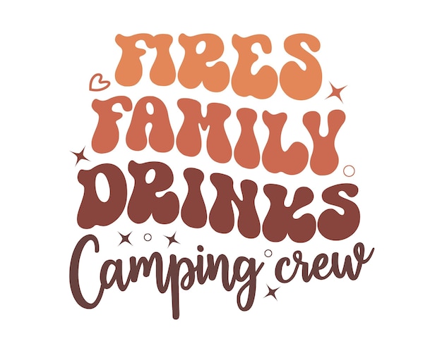 Plik wektorowy fires family drinks camping crew zabawny cytat retro falista typografia sublimacja na białym tle