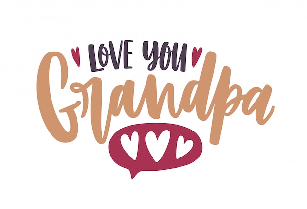 Fraza Love You Grandpa napisana pismem kaligraficznym i ozdobiona sercami. Skład tekstu wakacje na białym tle. Dekoracyjne kolorowe ilustracje w stylu płaski.