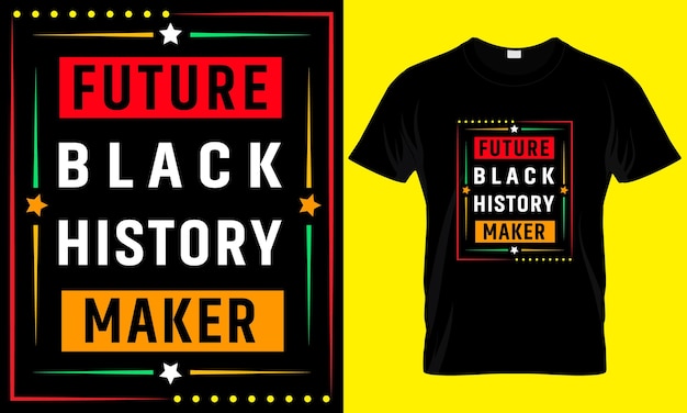 Future Black History Maker T-shirt Wzór. Niestandardowa, Unikalna Koszulka Svg Bundle. Koszulka Motywacyjna.