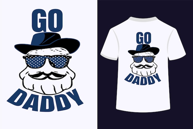 Plik wektorowy go daddy typography projekt koszulki