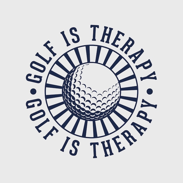 Golf To Terapia Vintage Typografia Ilustracja Projekt Koszulki Golfowej