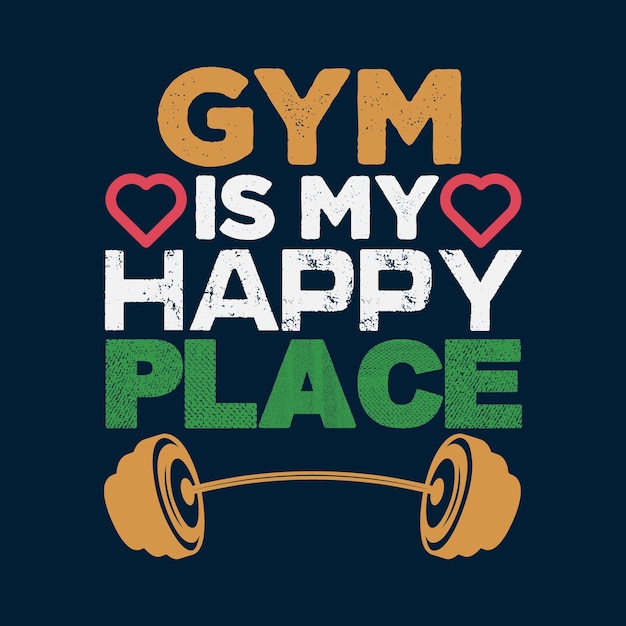 Plik wektorowy gym is my happy place typografia projekt koszulki