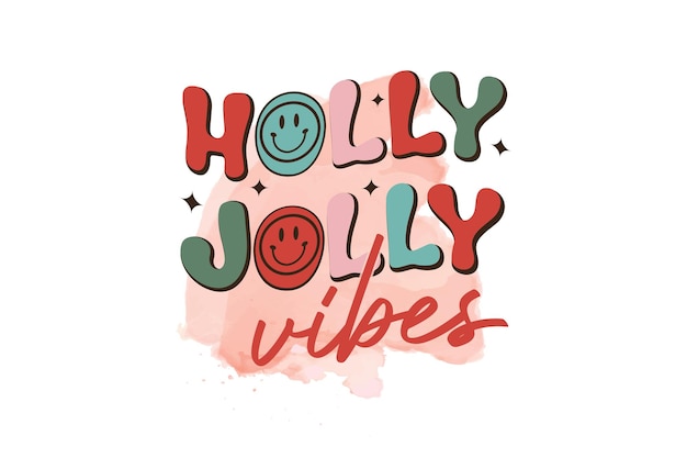 Holly Jolly Vibes Typografia Retro Christmas Sublimation Design
