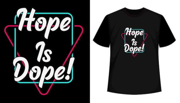 Plik wektorowy hope is dope projekt koszulki w stylu typografii
