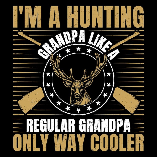 Plik wektorowy i am a hunting grandpa hunting t-shirt grafika wektorowa, projekt koszulki myśliwskiej,