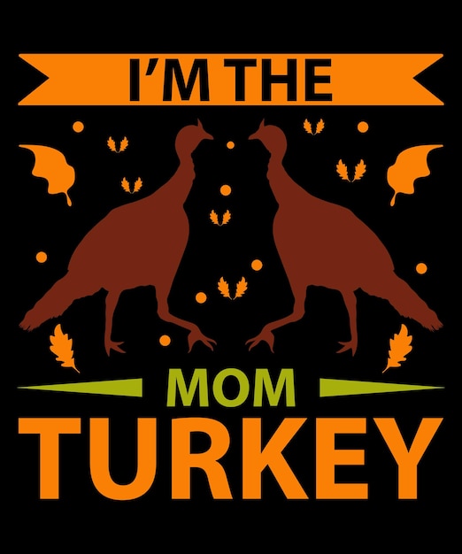 I'm The Mom Turkey Vector T-shirt Design Template