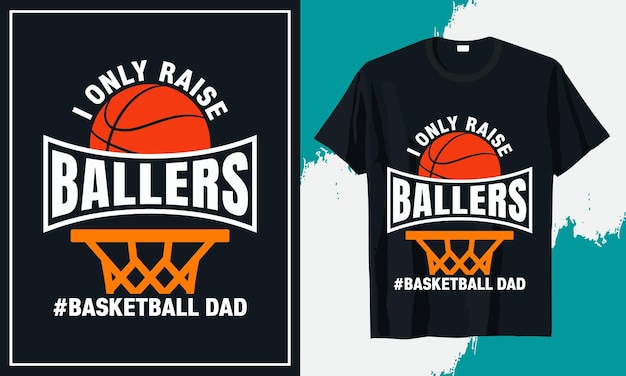 I tylko Raise Ballers koszykówka tata wektor projekt koszulki