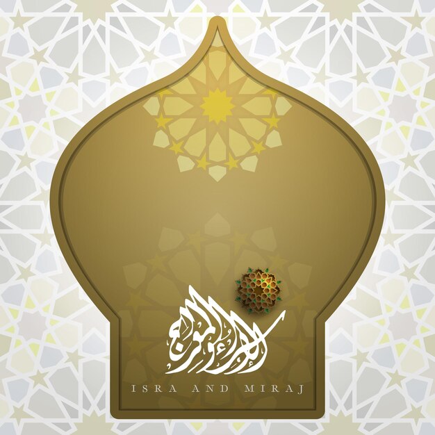 Isra And Miraj Greeting Card Islamski Kwiatowy Wzór Wektorowy Z Błyszczącą Złotą Kaligrafią Arabską