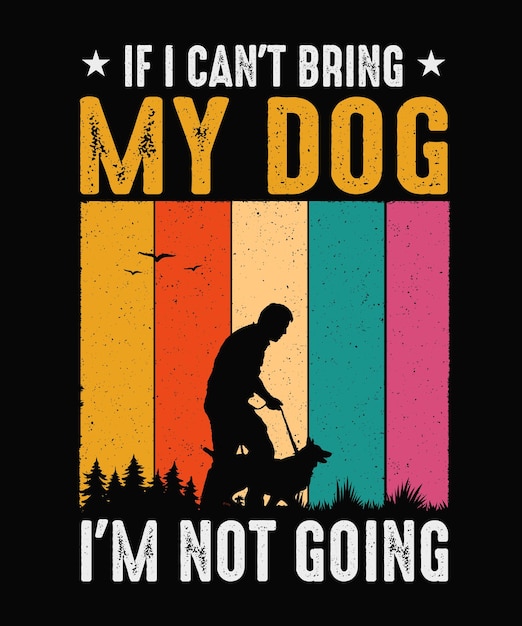 Jeśli Nie Mogę Przywieźć Mojego Psa, Nie Idę Vintage Dog Tshirt Design