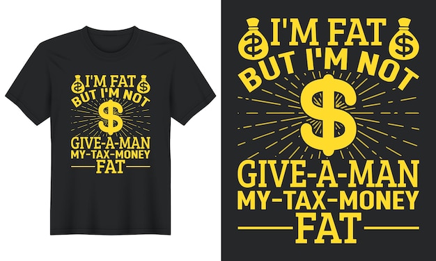 Jestem Gruba, Ale Nie Dam-człowiekowi Moje Pieniądze Z Podatków Gruba, Projekt Koszulki Z Okazji Dnia Podatkowego