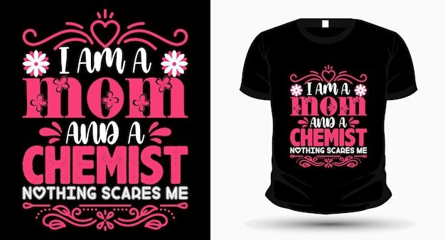 Jestem Mamą I Chemikiem Projekt Koszulki Na Dzień Matki Nic Mnie Nie Przeraża