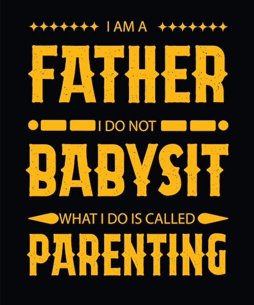 Jestem Ojcem Nie Opiekę Dziecka To, Co Robimy, Nazywa Się Rodzicielskiem. Projekt Koszulki Na Dzień Ojca.
