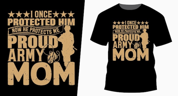 Plik wektorowy kiedyś go chroniłem, teraz jest dumny z armii mamy dzień matki typografia projekt koszulki