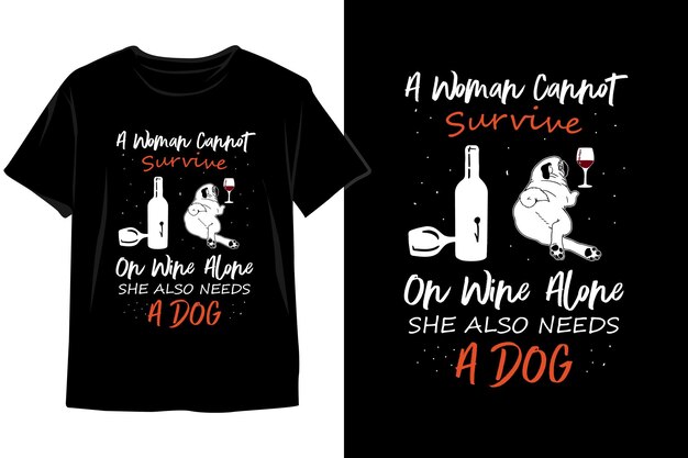 Plik wektorowy kobieta nie może przetrwać na samym winie potrzebuje również psa pies t shirt design dog vector