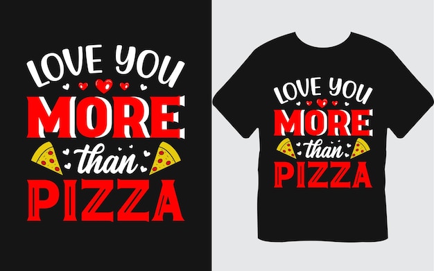 Plik wektorowy kocham cię bardziej niż pizza walentynki typografia napis cytaty t shirt design