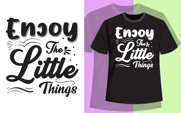 Plik wektorowy koszulka, która mówi: ciesz się małymi rzeczami.