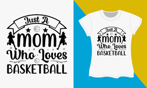 Plik wektorowy koszykówka projekt koszulki svg, just a mom who loves basketball