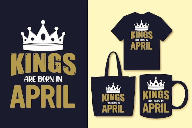 Królowie Rodzą Się W Kwietniu Typografia Cytuje Projekt Koszulki I Gadżety