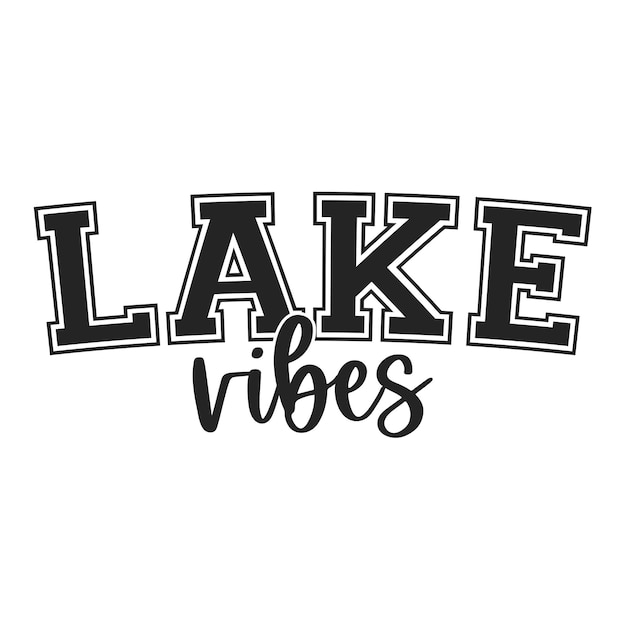 Lake Vibes Lake Themed Quotes Lake Life and Outdoor Adventure T-shirt Crafting Designs Stickers