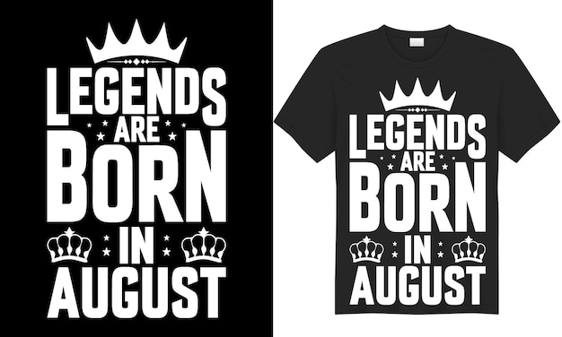 Plik wektorowy legendy rodzą się w sierpniowym projekcie koszulki z nadrukiem wektorowym. projekt koszulki z typografią zrodzony z legend