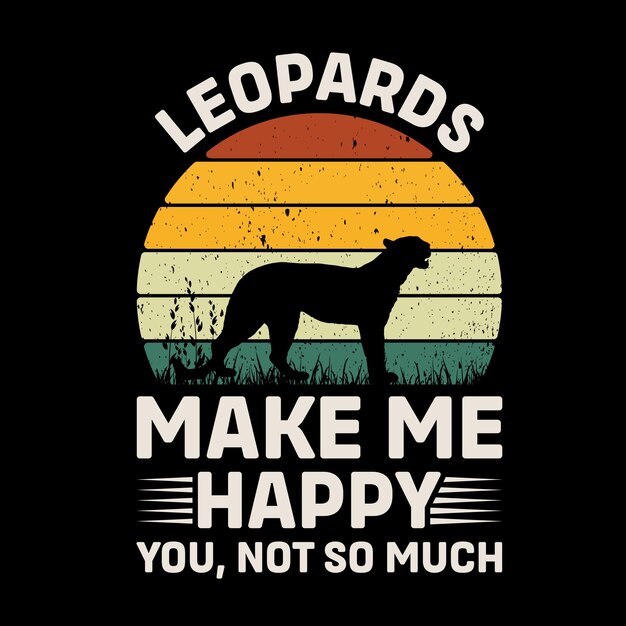 Leopard Make Me Happy You Not So Much Retro T-Shirt Design Vector