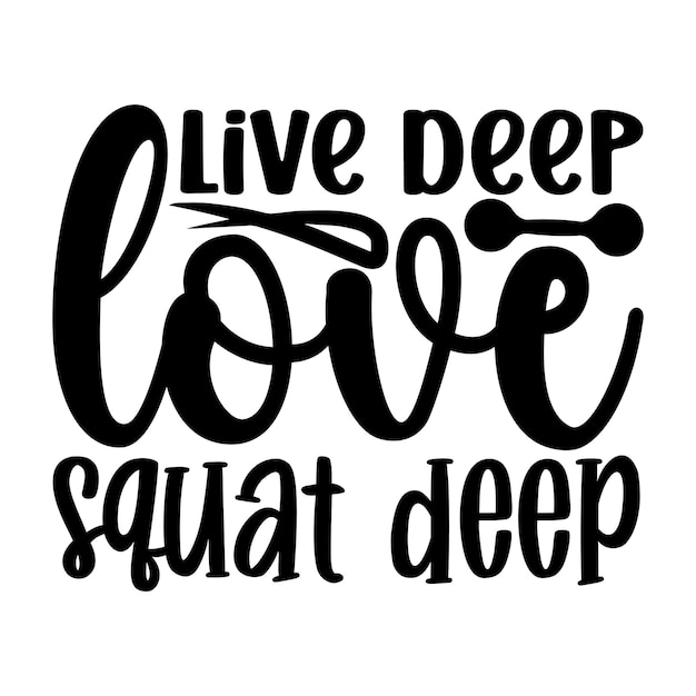 Live Deep Love Squat Deep Svg