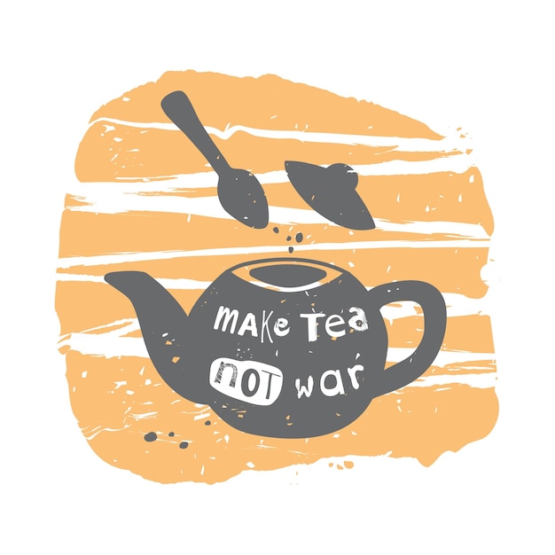 Make Tea Not War Ręcznie Rysowane Gotowanie Frazy Ilustracja Wektorowa Do Dekoracji Menu Lub ściany